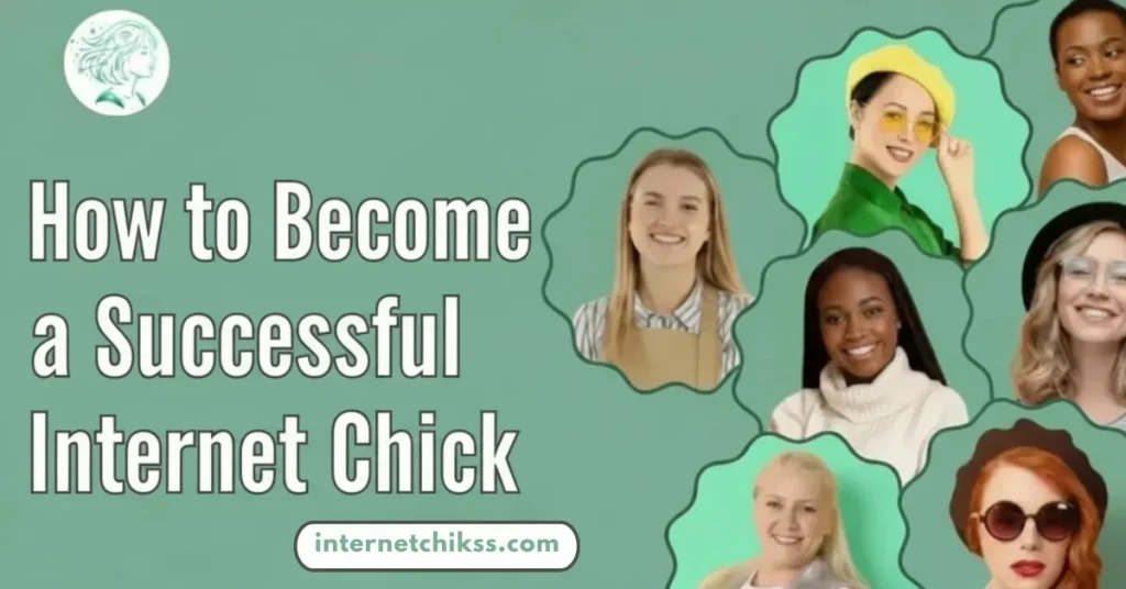 How to Become a Successful Internet Chick