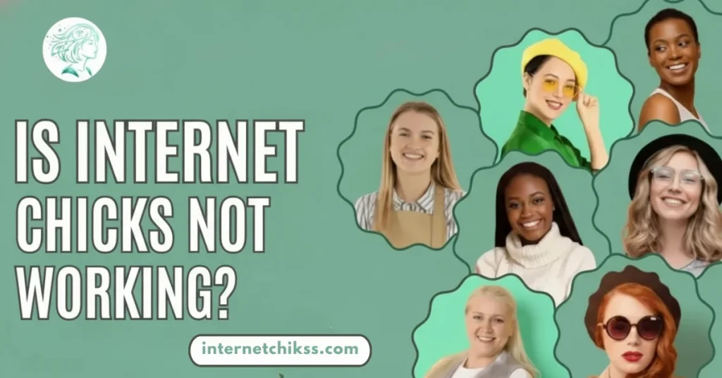 Is Internet Chicks Not Working